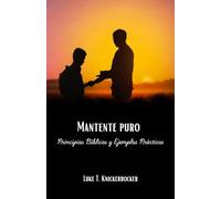 Mantente Puro: Principios Biblicos y Ejemplos Practicos