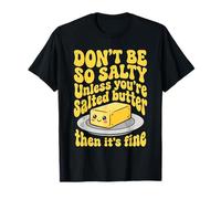 Mantequilla Salada Divertida Don't BE SO Salty Camiseta