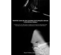 Manter Casa Em Que Ocorra Exploração Sexual É (a)típico Penal? (ebook)