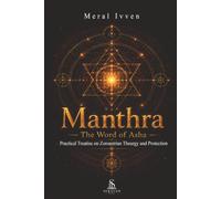 Manthra: The Word of Asha: Practical Treatise on Zoroastrian Theurgy and Protection