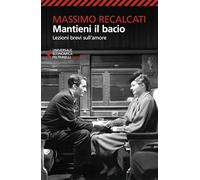 Mantieni il bacio (Universale economica. Saggi)