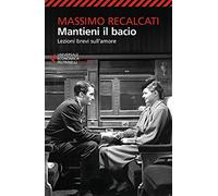 Mantieni il bacio (Universale economica. Saggi)