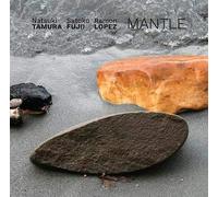 MANTLE-NATSUKI TAMURA / SATOKO FUJII / RAMON LO