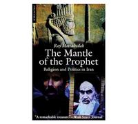 Mantle of the Prophet (Edition, Revised): Religion and Politics in Iran