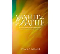 Mantled for Battle: 31 Days of Prophetic Strength and Breakthrough for Parents