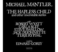 Mantler Michael - The Hapless Child and Other Incruta