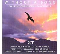 Mantovani/Geoff Love/ Ray MARTIN/ Percy Faith/Geraldo/Ron Goodwin/Frank Chacksfield/Wally Scott/Robert French - Without a Song 2CD 50 Light Orchestral Favourites