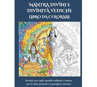MANTRA DIVINI E DIVINITÀ VEDICHE: Divinità sacre indù, mandala meditativi e mantra per la calma spirituale e la guarigione interiore