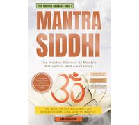 Mantra Siddhi: The Hidden Science of Mantra Activation and Awakening: 1 (The Tantric Sciences)