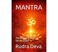 MANTRA: The Science & Shakti of Sacred Sound