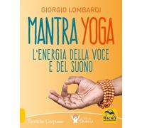 Mantra yoga. L'energia della voce e del suono (Tecniche corporee)