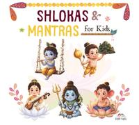 Mantras and Shlokas For Kids: Easy and Simple Sanskrit Mantras, Bedtime Prayers, and Hindu Chants for Children Age 2-10