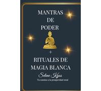Mantras de Poder + Rituales de Magia Blanca: Segunda Edición a Color