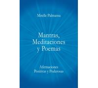 Mantras, Meditaciones y Poemas: Afirmaciones Positivas y Poderosas