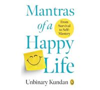 Mantras of a Happy Life: From Survival to Self-Mastery