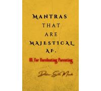 Mantras that are MAJESTICAL AF: For Unrelenting Parenting