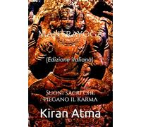 Mantrayoga: Suoni sacri che piegano il Karma: 30 (Serie Pantheon indù: La vostra guida essenziale a dei, dee, miti, leggende, testi vedici e antica saggezza)