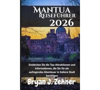 Mantua Reiseführer 2026: Entdecken Sie die Top-Attraktionen und Informationen, die Sie für ein aufregendes Abenteuer in Italiens Stadt benötigen (German Translation of 2026 Awesome Travel Guide)