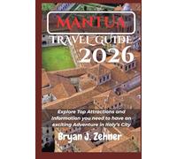 Mantua Travel Guide 2026: Explore Top Attractions and Information you need to have an exciting Adventure in Italy’s City