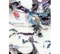 Manu-Facture. The ceramics of Lucio Fontana. Ediz. a colori: Lucio Fontana's Ceramics (Cataloghi)