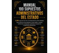 MANUAL 100 SUPUESTOS ADMINISTRATIVOS DEL ESTADO: 1.350 preguntas tipo test con fundamentación jurídica detallada