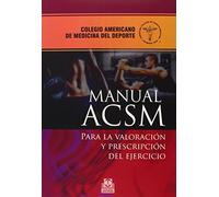Manual ACSM para la valoración y prescripción del ejercicio (Medicina)