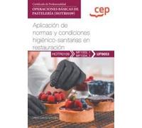 Manual. Aplicación de normas y condiciones higiénico-sanitarias en restauración (UF0053). Certificados de profesionalidad. Operaciones básicas de pastelería (HOTR0109) (FORMACION)