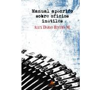 Manual apócrifo sobre oficios inútiles: Antología personal