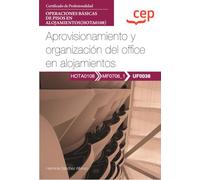 Manual. Aprovisionamiento y organización del office en alojamientos (UF0038). Certificados de profesionalidad. Operaciones básicas de pisos en alojamientos (HOTA0108) (FORMACION)