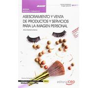 Manual. Asesoramiento y venta de productos y servicios para la imagen personal (Transversal: MF0352_2). Certificados de profesionalidad (SIN COLECCION)