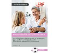 Manual. Atención integral y centrada en la persona para profesionales de atención continuada en centros y domicilios (SSCG06). Especialidades formativas (FORMACION)