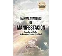 MANUAL AVANZADO DE MANIFESTACION: Descubre el Poder de hacer DESCUBRE EL PODER DE HACER TUS SUEÑOS REALIDAD