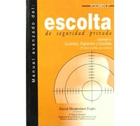 Manual avanzado del escolta de seguridad privada : destinado a: guardas, vigilantes y escoltas
