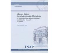 Manual Básico De Administración Electrónica. La Nueva Regulación Del Procedimiento Administrativo Sin Papel