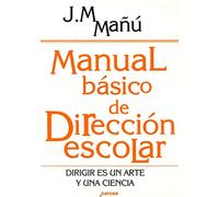 Manual Básico de dirección Escolar: Dirigir es un arte y una ciencia: 185 (Educación Hoy)