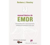 Manual Basico De Emdr: Desensibilizacion Y Reprocesamiento Median Te E
