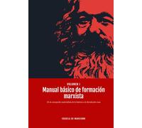 Manual básico de formación marxista: Volumen I. De la concepción materialista de la historia a la Revolución rusa (Escuela de marxismo)