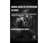 Manual Básico de Intervención en Crisis: Violencia doméstica · Abuso sexual · Diagnóstico de enfermedad grave. Infidelidad. Fallecimiento repentino.