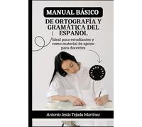 Manual básico de ortografía y gramática del español: Ideal para estudiantes y como material de apoyo para docentes