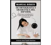 Manual básico de ortografía y gramática del español: Ideal para estudiantes y como material de apoyo para docentes