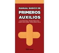 MANUAL BÁSICO DE PRIMEROS AUXILIOS | Laura Prieto PÉrez, Elizabet Petkova SÁiz, JoaquÍn GarcÍa CaÑete, Antonio María García Blanco