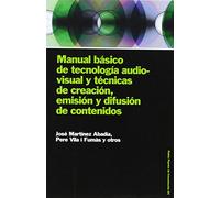 Manual básico de tecnología audiovisual y técnicas de creación, emisión y difusi: 1 (Comunicación)