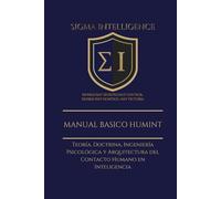 MANUAL BASICO HUMINT: Teoría, Doctrina, Ingeniería Psicológica y Arquitectura del Contacto Humano en Inteligencia (SIGMA INTELLIGENCE)