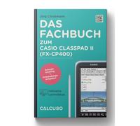 Manual CALCUSO Compatible con la calculadora Casio Classpad II (fx-CP400) - 176 páginas en Formato 17x24cm - Guía de Inicio rápido con ejemplos prácticos y Ejercicios