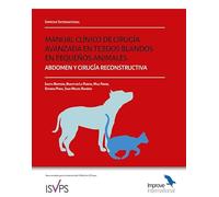 Manual clínico de Cirugía avanzada de tejidos blandos en pequeños animales. Abdomen y cirugía reconstructiva