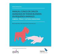 Manual clínico de Cirugía avanzada de tejidos blandos en pequeños animales. Cabeza, tórax y sistema endocrino