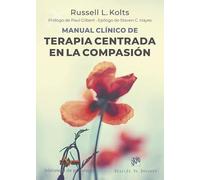 Manual clínico de Terapia centrada En La Compasión: 246 (Biblioteca de Psicología)
