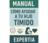 MANUAL CÓMO AYUDAR A TU HIJO TÍMIDO