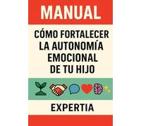 MANUAL: Cómo fortalecer la autonomía emocional de tu hijo