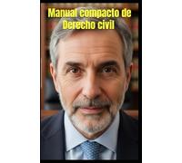 Manual compacto de Derecho civil español: Lo esencial del Título Preliminar y del Libro Primero del Código Civil